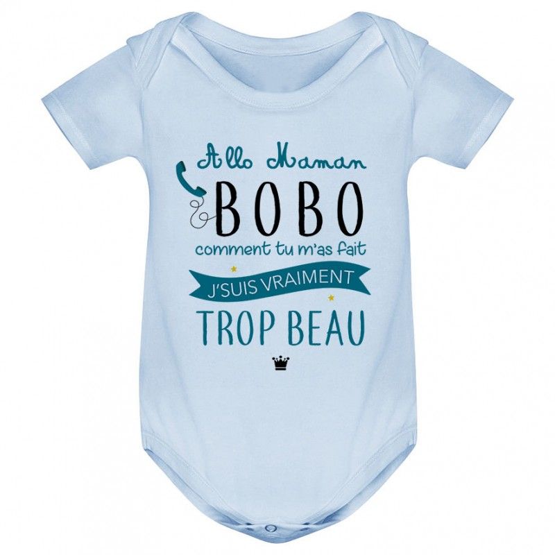 Body Bebe Allo Maman Bobo Comment Tu M As Fait J Suis Vraiment Trop Beau Version Garcon Rakuten