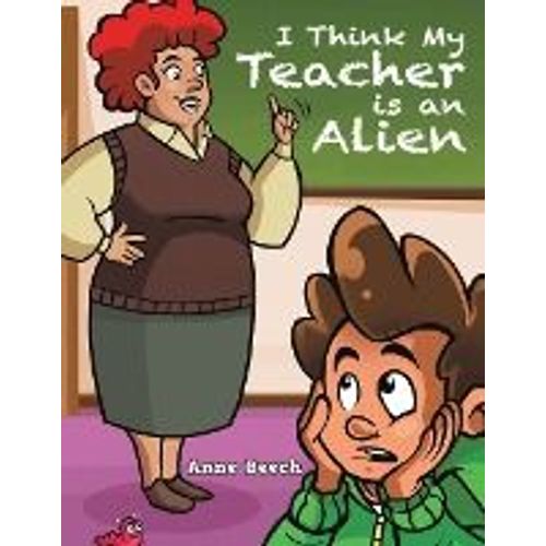 I Think My Teacher Is An Alien