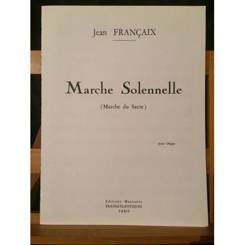 Jean Françaix Marche Solennelle (Du Sacre) Partition Pour Orgue Transatlantiques