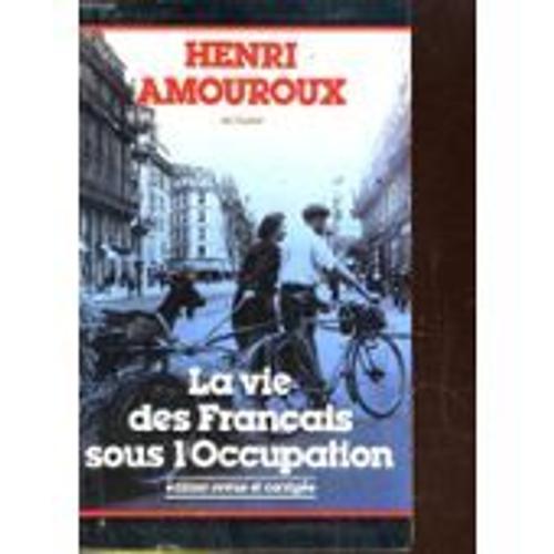 La Vie Des Français Sous L'occuption - Henri Amouroux - Collection Maxi Livres - Profrance - 1992