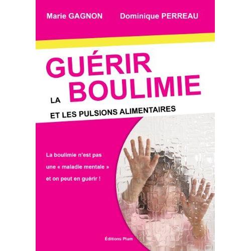 Guérir La Boulimie Et Les Pulsions Alimentaires