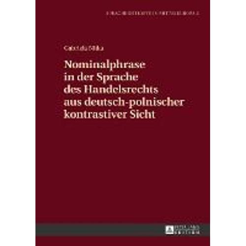 Nominalphrase In Der Sprache Des Handelsrechts Aus Deutsch-Polnischer Kontrastiver Sicht