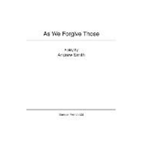 As We Forgive Those