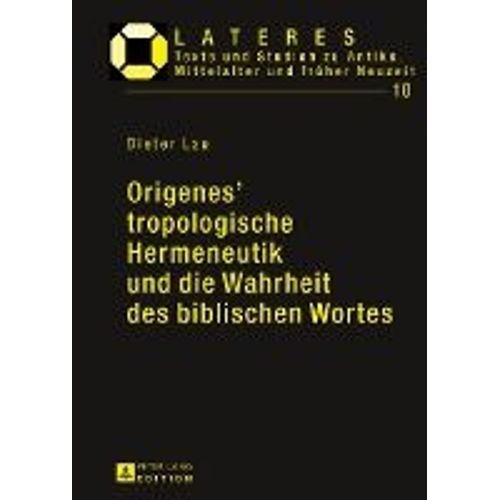 Origenes' Tropologische Hermeneutik Und Die Wahrheit Des Biblischen Wortes