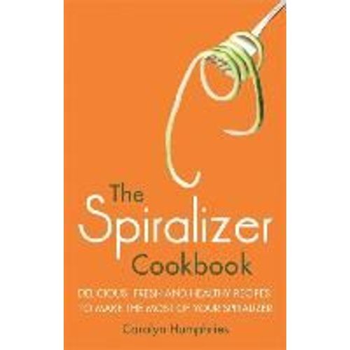 The Spiralizer Cookbook