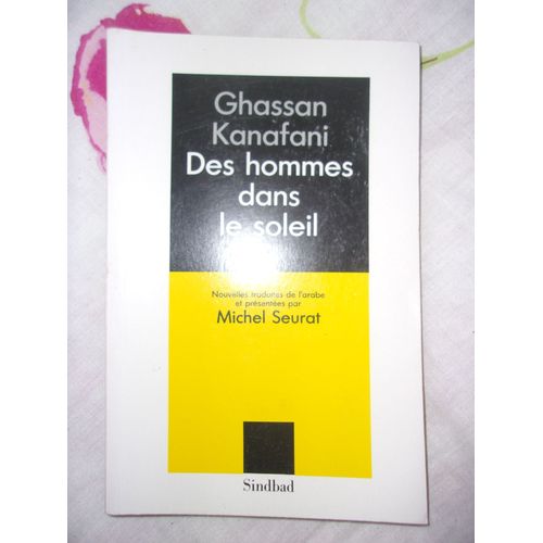 Des Hommes Dans Le Soleil - Suivi De L'horloge Et Le Désert Et De Oum-Saad La Matr