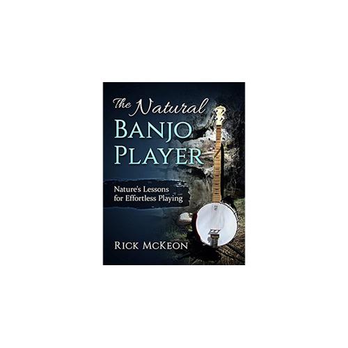 The Natural Banjo Player - Nature S Lessons For Effortless Playing