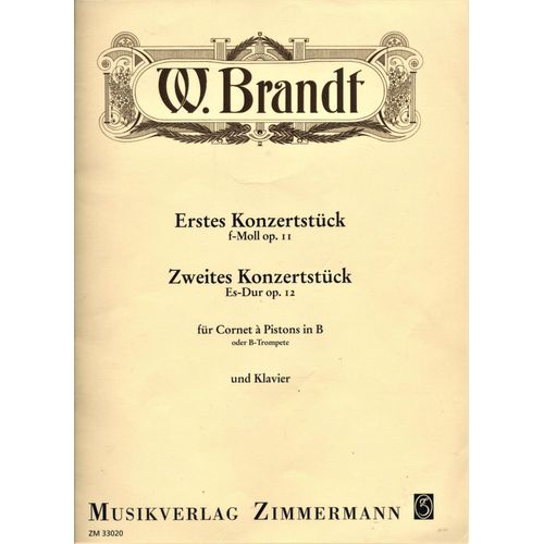 W. Brandt / Erstes Konzertstûck F-Moll Op. 11 / Zweites Konzertstûck Es-Dur Op. 12 / Für Cornet À Pistons In B Oder B-Trompete Und Klavier