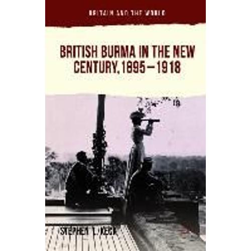 British Burma In The New Century, 1895-1918