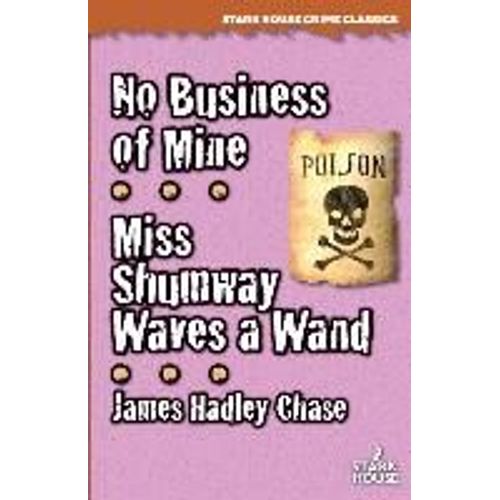 No Business Of Mine / Miss Shumway Waves A Wand