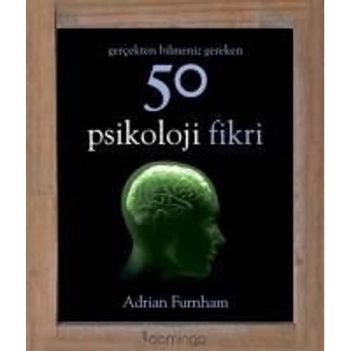 Gercekten Bilmeniz Gereken 50 Psikoloji Fikri