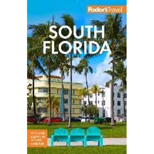 Fodor's South Florida: With Miami, Fort Lauderdale, And The Keys