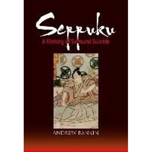 Seppuku: A History Of Samurai Suicide
