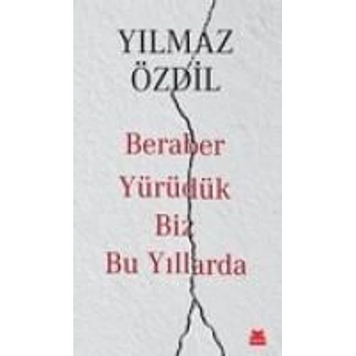 Beraber Yürüdük Biz Bu Yillarda