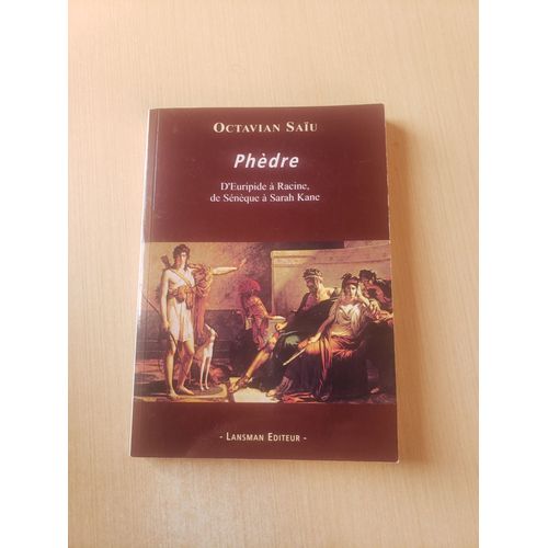Phèdre D'octavian Saïu - D'euripide À Racine, De Sénèque À Sarah Kane - Lansman Editeur - Parution : 2022