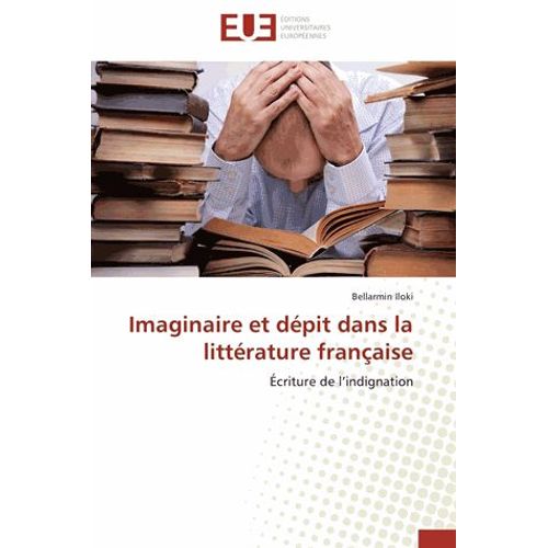 Imaginaire Et Dépit Dans La Littérature Française