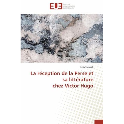 La Réception De La Perse Et Sa Littérature  Chez Victor Hugo