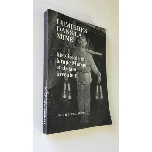 Lumieres Dans La Mine Histoire De La Lampe Marsaut Et De Son Inventeur