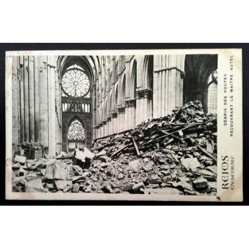 Carte Postale Ancienne : Reims, La Cathédrale, Débris Des Voutes Recouvrant Le Maître-Autel