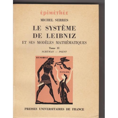 Le Systeme De Leibniz Et Ses Modeles Mathematiques - Tome Ii - Schemas - Point