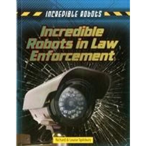Incredible Robots In Law Enforcement