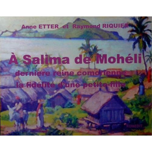 A Salima De Mohéli - Dernière Reine Comorienne - La Fidélité D'une Petite Fille