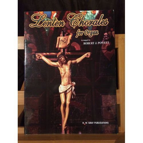 Robert J. Powell Lenten Chorales Pour Orgue Partition H. W. Gray Publications