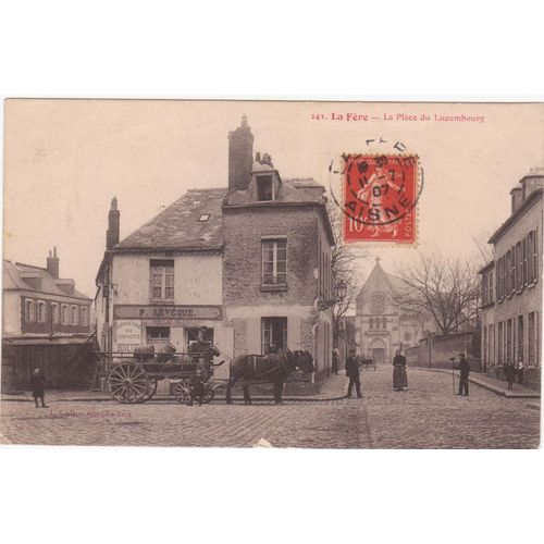 Cpa - 242 - La Fère (Aisne/02800) - La Place Du Luxembourg - (Timbrée, Oblitérée Et Circulée)