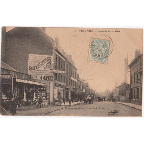 Cpa - 1 -Tergnier (Aisne/02700) - Avenue De La Gare Et Le Grand Bazar De La Poste - (Timbrée, Oblitérée Et Circulée)