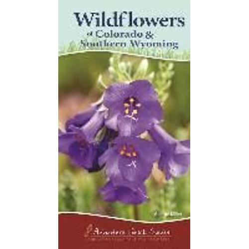 Wildflowers Of Colorado & Southern Wyoming: Your Way To Easily Identify Wildflowers