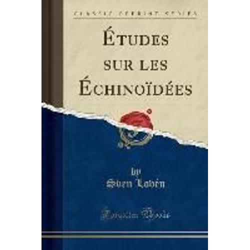 Lovén, S: Études Sur Les Échinoïdées (Classic Reprint)
