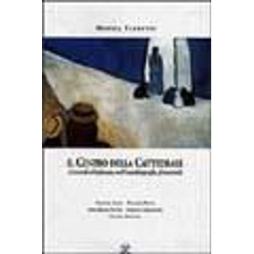 Il Centro Della Cattedrale. I Ricordi D'infanzia Nella Scrittura Femminile. Dolores Prato, Fabrizia Ramondino, Anna Maria Ortese, Cristina Campo, Ginevra Bompiani