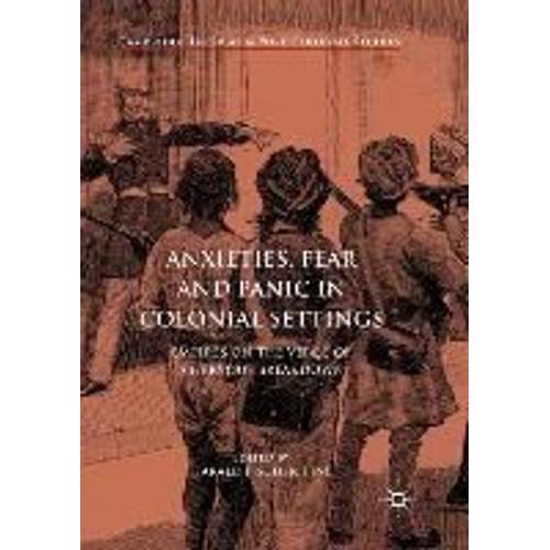 Anxieties, Fear And Panic In Colonial Settings