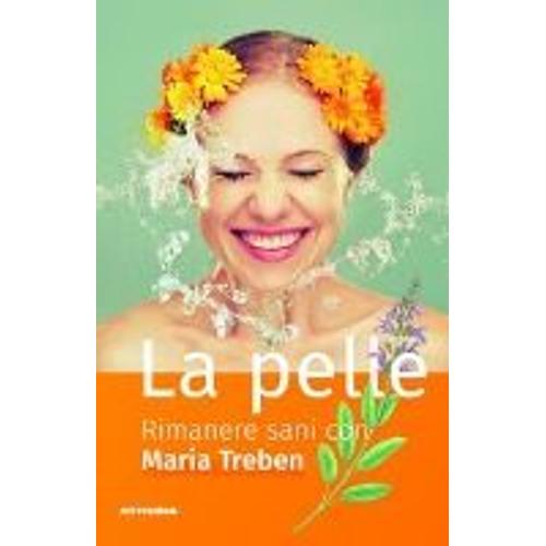 Treben, M: Pelle. Rimanere Sani Con Maria Treben