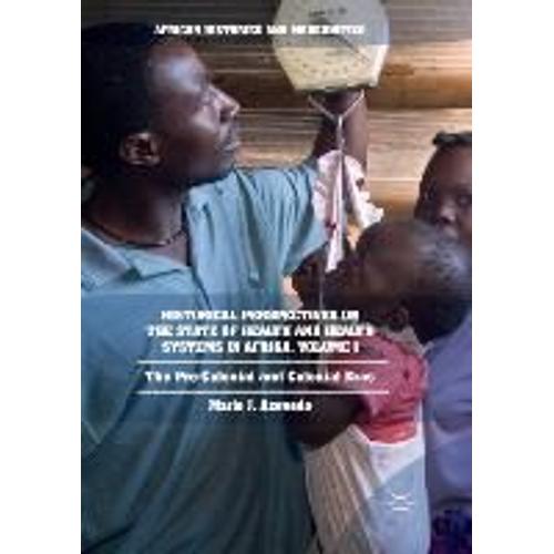 Historical Perspectives On The State Of Health And Health Systems In Africa, Volume I