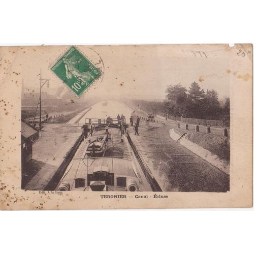 Cpa - Tergnier (Aisne/02700) - Canal - Écluse - (Timbrée, Oblitérée Et Circulée En 1904)