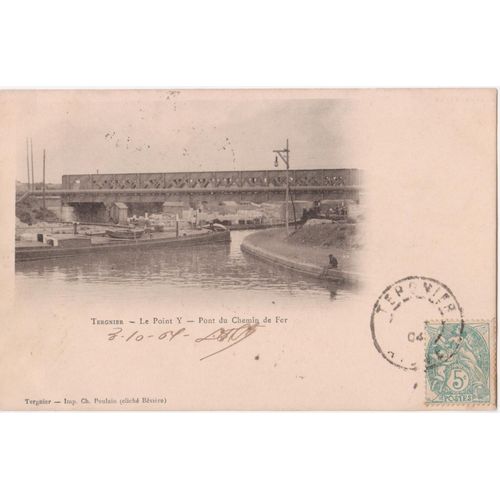Cpa - Tergnier (Aisne/02700) - Le Point "Y" (Du Canal) Et Le Pont Du Chemin De Fer - (Timbrée, Oblitérée Et Circulée En 1904)