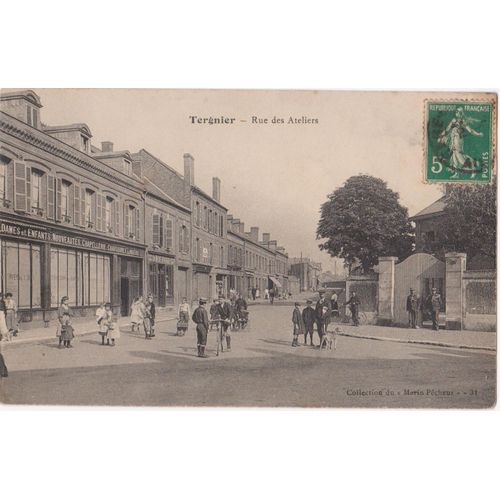 Cpa - Tergnier (Aisne/02700) - Rue Des Ateliers - (Timbrée, Oblitérée Et Circulée Le 1er Juillet 1911)