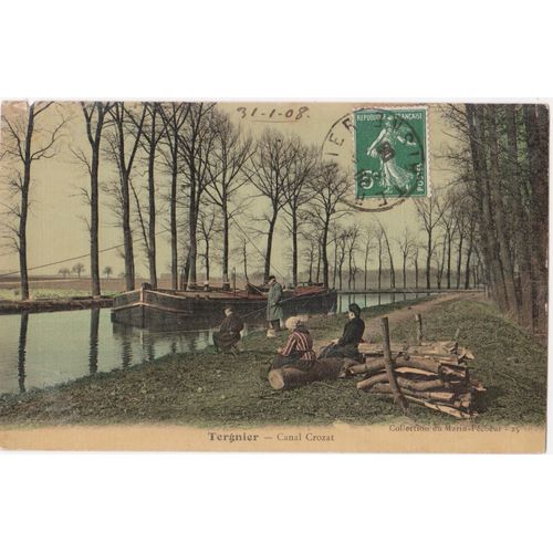 Cpa Colorisée - Tergnier (Aisne/02700) - Canal Crozat - Péniche Et Pêcheurs - (Timbrée, Oblitérée Et Circulée Le 31 Janvier 1908)