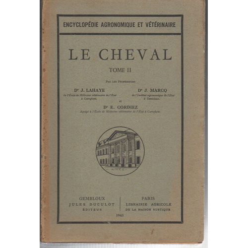Encyclopédie Agronomique Et Veterinaire - Le Cheval - Tome 2 - Ethnographie - Hygiène - Reproduction - Alimentation - 402 Illustrations Dans Le Texte