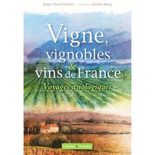 Vigne, Vignobles & Vins De France - Voyages Oenologiques
