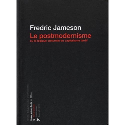 Le Postmodernisme - Ou La Logique Culturelle Du Capitalisme Tardif
