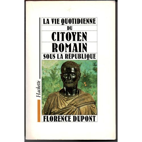 La Vie Quotidienne Du Citoyen Romain Sous La République : 509-27 Av. J.-C (La Vie Quotidienne)