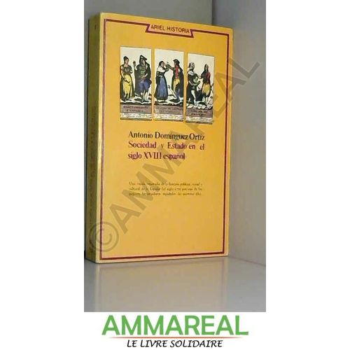 Sociedad Y Estado En El Siglo Xviii Español (Ariel Historia)