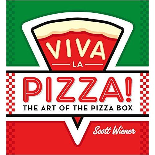 Viva La Pizza!: The Art Of The Pizza Box