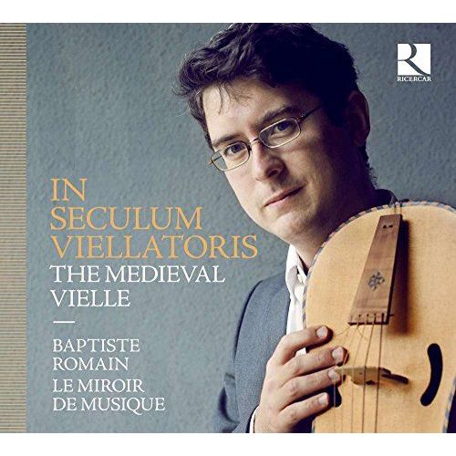 In Seculum Viellatoris The Medieval Vielle