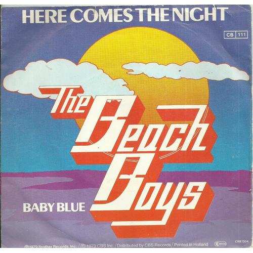 The Beach Boys (Brian Wilson, Dennis Wilson, Mike Love, Al Jardine, ..) : Here Comes The Night (B. Wilson - M. Love) 4:28 / Baby Blue (D. Wilson - G. Jakobson - K. Lamm) 3:21