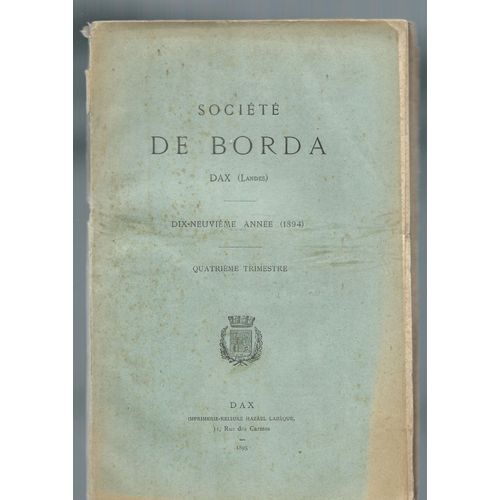 Société De Borda Dax (Landes) Quatrième Trimestre 1894 : Procès Vicompté D'orthe Et Pierre D'aspremont, Landes De Bayonne À Bordeaux, Commanderies, Aquitaine Historique Et Monumentale En Fin De Volume
