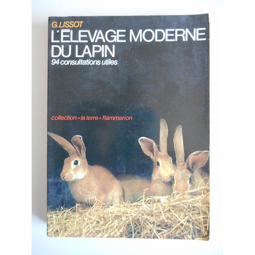 L'élevage Moderne Du Lapin 94 Consultations / Lissot, G / Réf51018