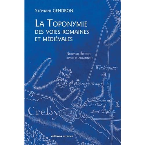 La Toponymie Des Voies Romaines Et Médiévales - Les Mots Des Routes Anciennes